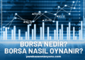Borsa Nedir Borsa Nasıl Oynanır