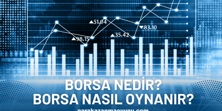 Borsa Nedir Borsa Nasıl Oynanır