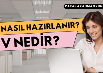 CV Nedir ve CV Nasıl Hazırlanır