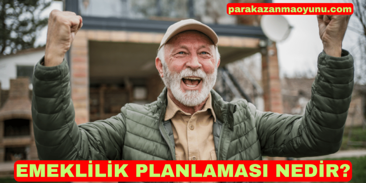 Emeklilik Planlaması Nedir