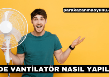 Evde Vantilatör Nasıl Yapılır