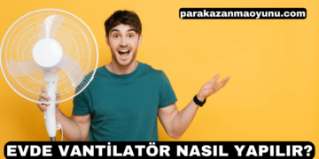 Evde Vantilatör Nasıl Yapılır