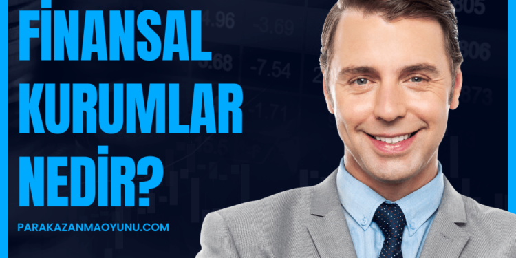 Finansal Kurumlar Nedir