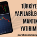 Türkiye'de Yapılabilecek En Mantıklı Yatırımlar