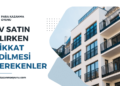 Ev Satın Alırken Nelere Dikkat Edilmelidir