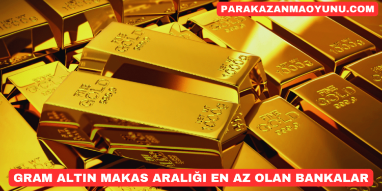Gram Altın Makas Aralığı Az Olan Bankalar