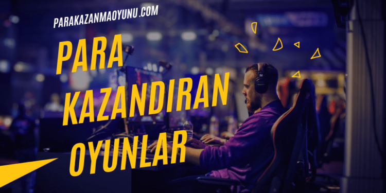 Para Kazandıran Oyunlar Nelerdir