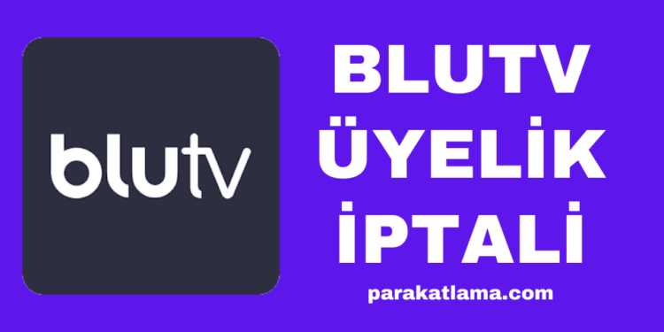BluTV Üyelik İptali Nasıl Yapılır?