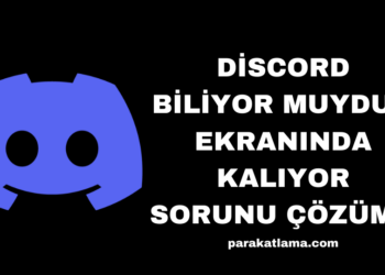 Discord Biliyor muydun Ekranında Kalıyor Sorunu Çözümü