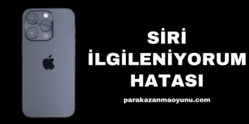 Siri İlgileniyorum Hatası Çözüm Yolları