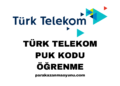 Türk Telekom PUK Kodu Öğrenme