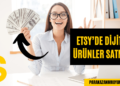 Etsy'de Dijital Ürünler Satmak