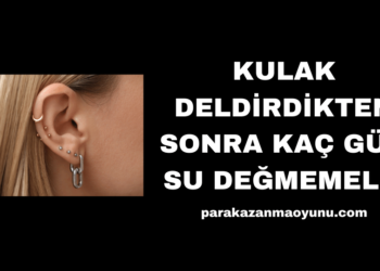 Kulak Deldirdikten Sonra Kaç Gün Su Değmemeli?