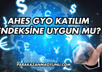 Ahes GYO Katılım Endeksine Uygun mu?