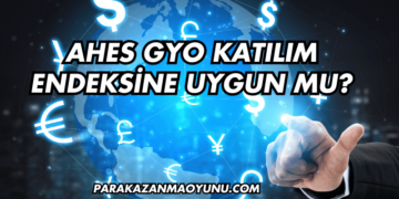 Ahes GYO Katılım Endeksine Uygun mu?