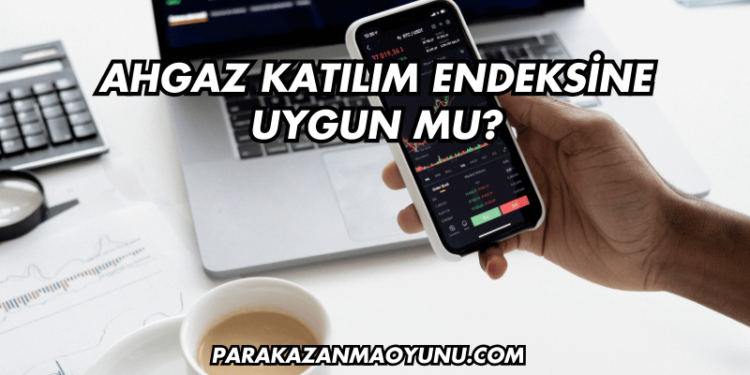 Ahgaz Katılım Endeksine Uygun mu?