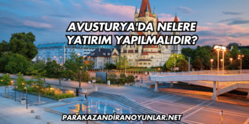 Avusturya'da Nelere Yatırım Yapılmalıdır?