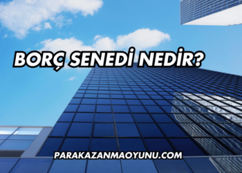 Borç Senedi Nedir?