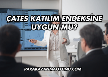 ÇATES Katılım Endeksine Uygun mu?