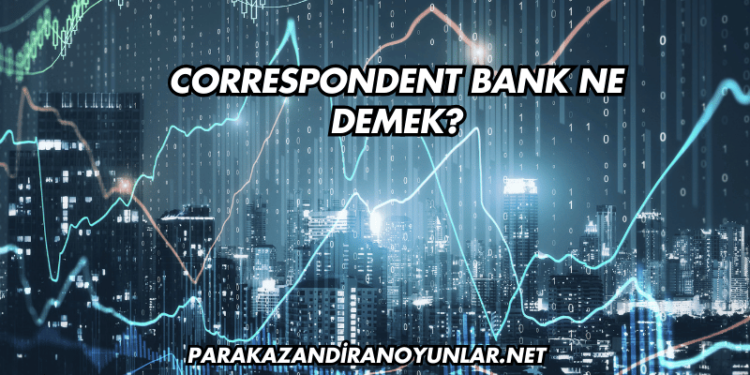 Correspondent Bank Ne Demek?