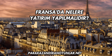 Fransa'da Nelere Yatırım Yapılmalıdır?