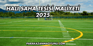 Halı Saha Tesisi Maliyeti 2025