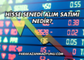 Hisse Senedi Alım Satımı Nedir?