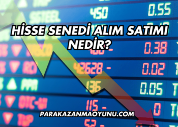 Hisse Senedi Alım Satımı Nedir?