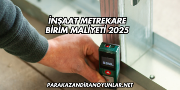 İnşaat Metrekare Birim Maliyeti 2025
