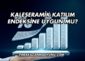 Kaleseramik Katılım Endeksine Uygun mu?