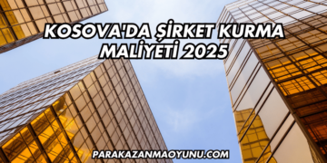 Kosova'da Şirket Kurma Maliyeti 2025