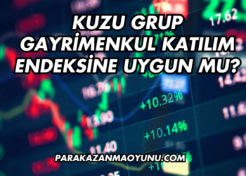 Kuzu Grup Gayrimenkul Katılım Endeksine Uygun mu?
