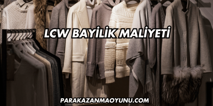 LCW Bayilik Maliyeti