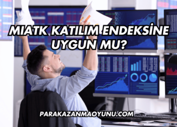 MIATK Katılım Endeksine Uygun mu?