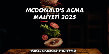 McDonald's Açma Maliyeti 2025