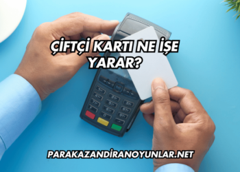 Çiftçi Kartı Ne İşe Yarar?