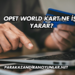 Opet World Kart Ne İşe Yarar?