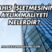 Şahıs İşletmesinin Aylık Maliyeti Nelerdir?