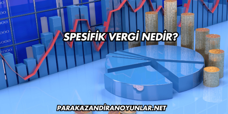 Spesifik Vergi Nedir?