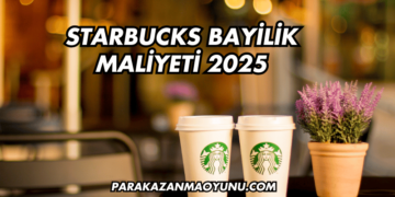 Starbucks Bayilik Maliyeti 2025