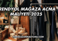 Trendyol Mağaza Açma Maliyeti 2025