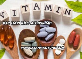 B12 Hapı Kilo Aldırır mı?