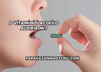 D Vitamini İlacı Kilo Aldırır mı?