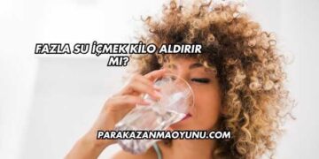 Fazla Su İçmek Kilo Aldırır mı?