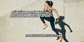 Günlük Protein İhtiyacı Hesaplama Nasıl Yapılır?
