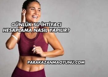 Günlük Su İhtiyacı Hesaplama Nasıl Yapılır?