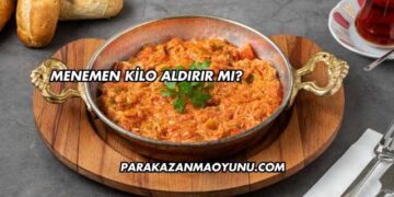 Menemen Kilo Aldırır mı?