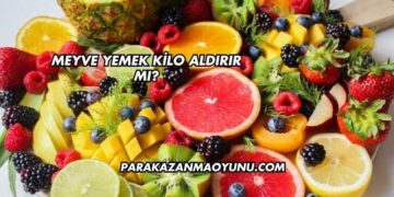 Meyve Yemek Kilo Aldırır mı?