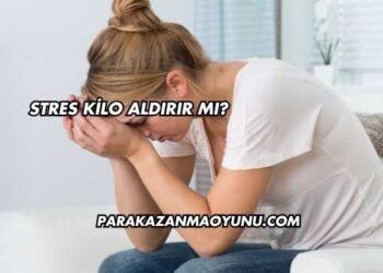 Stres Kilo Aldırır mı?