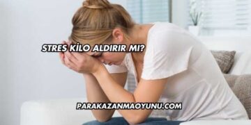 Stres Kilo Aldırır mı?